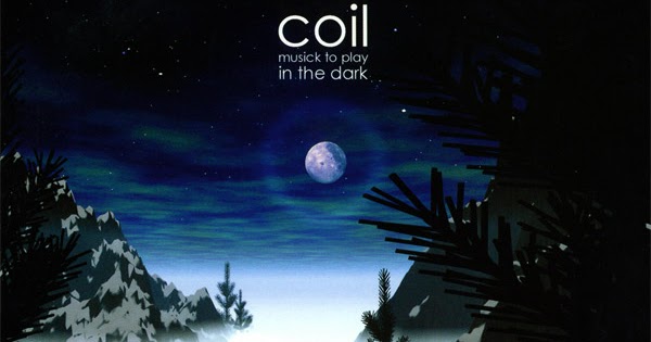 RECORD OF THE WEEK // COIL / MUSICK TO PLAY IN THE DARK