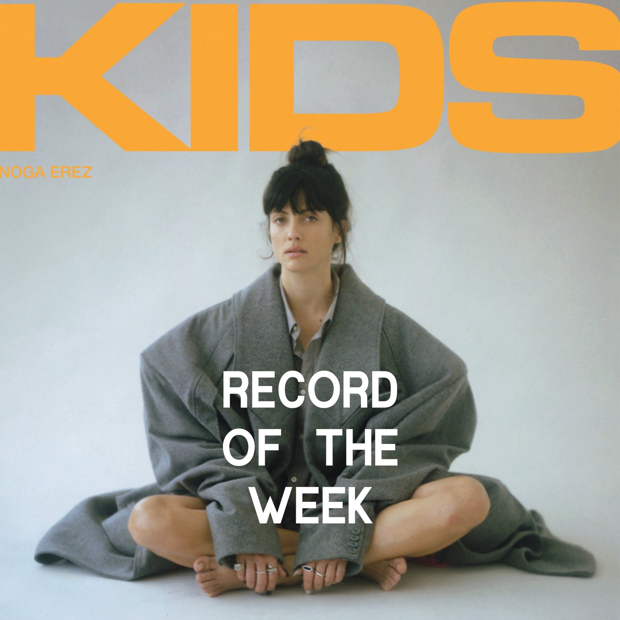 RECORD OF THE WEEK//Noga Erez – KIDS