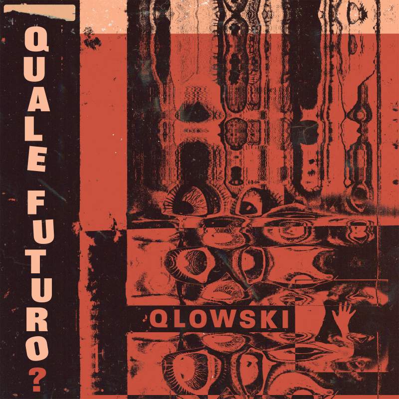 Qlowski – Quale Futuro? OUT NOW