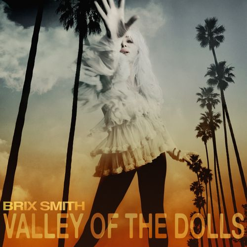 BRIX SMITH “Valley Of The Dolls”
