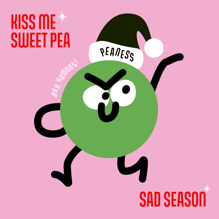 Peaness | Kiss Me Sweet Pea / Sad Season. out now